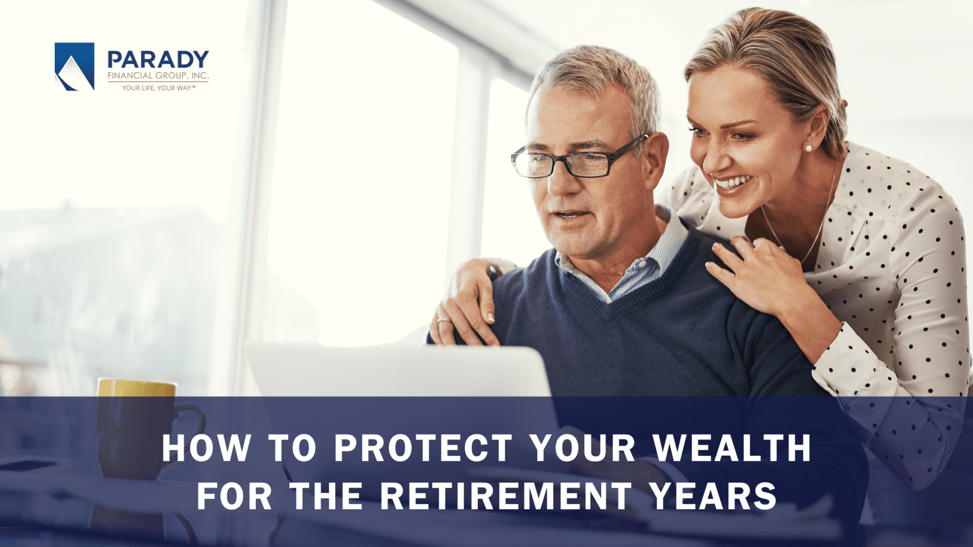 How to Protect Your Wealth For The Retirement Years